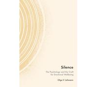 Silence: The Psychology and the Craft for Emotional Wellbeing
