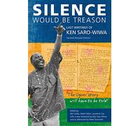 Ken Saro-Wiwa Silence Would Be Treason (Tascabile)