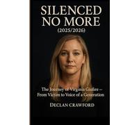 SILENCED NO MORE (2025/2026) THE JOURNEY OF VIRGINIA GUIFFRE FROM VICTIM TO VOICE OF A GENERATION