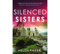 Silenced Sisters: A gripping and utterly unputdownable crime thriller: 17