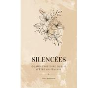 SILENCÉES: Quand l’Histoire oublie d’être au féminin