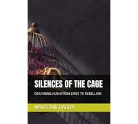SILENCES OF THE CAGE: DEAFENING HUSH FROM CRIES TO REBELLION