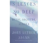 Silences So Deep: Music, Solitude, Alaska