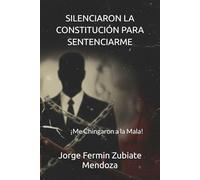 SILENCIARON LA CONSTITUCIÓN PARA SENTENCIARME