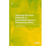 Silencing the Guns: Pathways to Sustainable Peace in Postcolonial Africa