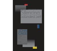 Silencing the Sounded Self: John Cage and the American Experimental Tradition