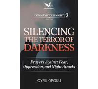 Silencing the Terror of Darkness: Prayers Against Fear, Oppression, and Night Attacks