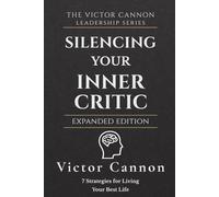 Silencing Your Inner Critic: 7 Strategies for Living Your Best Life