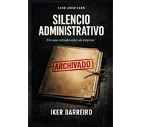 SILENCIO ADMINISTRATIVO: Un caso cerrado antes de empezar