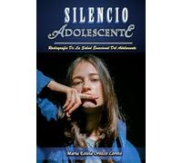 Silencio Adolescente: Radiografía De La Salud Emocional Del Adolescente