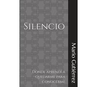 Silencio: Donde aprendí a quedarme para conocerme