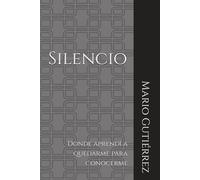 Silencio: Donde aprendí a quedarme para conocerme
