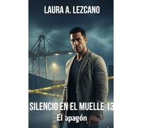 Silencio en el muelle 13: Tomo 1: El apagón