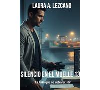 Silencio en el muelle 13: Tomo 2: La lista que no debía existir