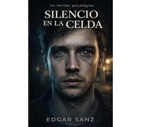 SILENCIO EN LA CELDA: Un thriller psicológico