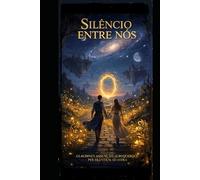 SILÊNCIO ENTRE NÓS: Per Silentium Ad Astra