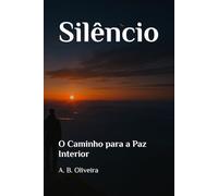 Silêncio: O Caminho para a Paz Interior