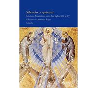 Silencio Y Quietud / Silence and Stillness: Misticos Bizantinos Entre Los Siglos XIII Y XV / Byzantine Mysticism among the XIII and XV Centuries: Místicos bizantinos entre los siglos XIII y XV: 53