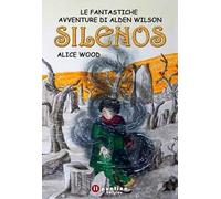 Silenos. Le fantastiche avventure di Alden Wilson