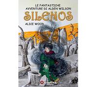Silenos. Le fantastiche avventure di Alden Wilson