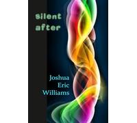 silent after: Haiku of Joshua Eric Williams