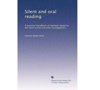 Silent and oral reading; a practical handbook of methods based on the most recent scientific investigations