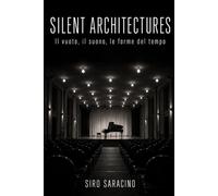 Silent Architectures: Il vuoto, il suono, le forme del tempo