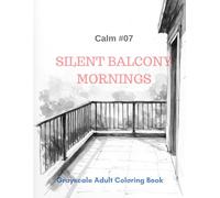 Silent Balcony Mornings: A Grayscale Adult Coloring Book for Quiet Contemplation