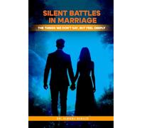 Silent Battles in Marriage: The Things We Do Not Say, But We Feel Deeply