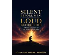 Silent Before Men, Loud Before God: A Prayer Companion for the Introverted Christian