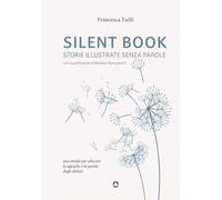 SILENT BOOK STORIE ILLUSTRATE SENZA PAROLE. Una strada per educare lo sguardo e le parole degli alunni