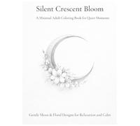 Silent Crescent Bloom: A Minimal Adult Coloring Book for Quiet Moments