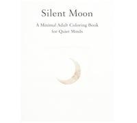 Silent Crescent Moon: A Minimal Adult Coloring Book for Calm and Focus