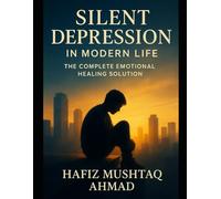Silent Depression in Modern Life: The complete emotional healing solution