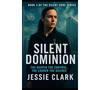 Silent Dominion: A government conspiracy exposed. A nation on the brink. And one woman with nothing left to lose.