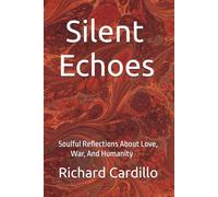 Silent Echoes: Soulful Reflections About Love, War, And Humanity