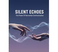 Silent Echoes: The Power Of Nonverbal Communication