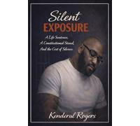 Silent Exposure: A Life Sentence, a Constitutional Stand, and the Cost of Silence