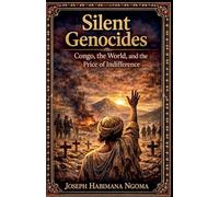 Silent Genocides: Congo, the World, and the Price of Indifference