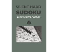 Silent Hard Sudoku: 200 Relaxing Puzzles for Mindful Focus: A Minimalist Hard Level Sudoku Puzzle Book for Adults and Seniors