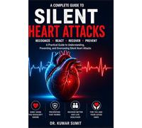 Silent Heart Attack Symptoms: The Warning Signs, Hidden Risks, and Prevention Guide