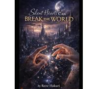Silent heart can break the world