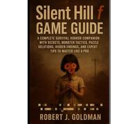 Silent Hill f GAME GUIDE: A COMPLETE SURVIVAL HORROR COMPANION WITH SECRETS, MONSTER TACTICS, PUZZLE SOLUTIONS, HIDDEN ENDINGS, AND EXPERT TIPS TO MASTER LIKE A PRO