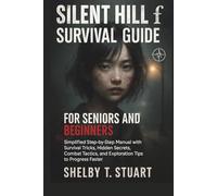 Silent Hill f Survival Guide for Seniors and Beginners: Simplified Step-by-Step Manual with Survival Tricks, Hidden Secrets, Combat Tactics, and Exploration Tips to Progress Faster.
