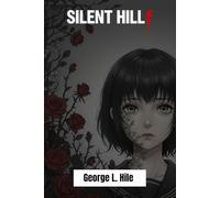 SILENT HILL F: The Complete Survival Guide: Outsmart Every Monster, Solve Every Puzzle, and Unlock Every Ending in a World of Psychological Horror