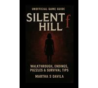 Silent Hill f (Unofficial Game Guide): Walkthrough, Endings, Puzzles & Survival Tips
