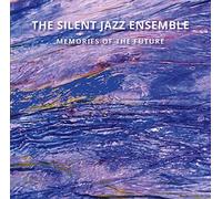 Silent Jazz Ensemble, the - Memories of the Future