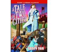 Silent Literary Classics: A Tale of Two Cities (1911) / Vanity Fair (1911)