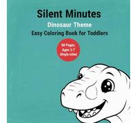 Silent Minutes: Dinosaur Theme. Easy Coloring Book for Toddlers