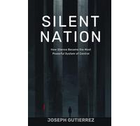 Silent Nation: How Silence Became the Most Powerful System of Control